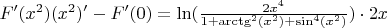 $F'(x^2)(x^2)' - F'(0)= \ln(\frac{2x^4}{1+\arctg^2(x^2) + \sin^4(x^2)})\cdot 2x$