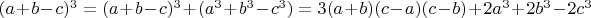 $(a+b-c)^3 = (a+b-c)^3 + (a^3+b^3-c^3)=3(a+b)(c-a)(c-b)+2a^3+2b^3-2c^3$