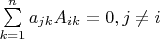 $ \sum\limits_{k =1}^{n} a_{jk}A_{ik} = 0, j \ne i$