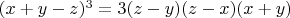 $(x+y-z)^3=3(z-y)(z-x)(x+y)$