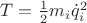 $T=\frac{1}{2}m_i{\dot {q}_i}^2$
