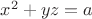 $x^2+yz=a$