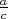 $ \frac{a}{c} $