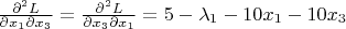 $\frac {\partial^2 L}{\partial x_1\partial x_3} = \frac {\partial^2 L}{\partial x_3\partial x_1} = 5 - \lambda_1 - 10x_1 - 10x_3 $