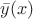 $\bar{y}(x)$