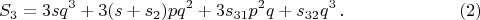 $$
S_3=3sq^3+3(s+s_2)pq^2+3s_{31}p^2q+s_{32}q^3\,.\eqno(2)
$$