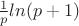 $\frac{1}{p}ln (p+1)$