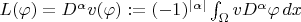 $L(\varphi)=D^{\alpha}v(\varphi):=(-1)^{|\alpha|}\int_{\Omega}vD^{\alpha}\varphi \, dx$