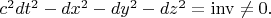 $c^2dt^2 -dx^2-dy^2-dz^2=\mathrm{inv}\ne 0.$