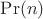 $\operatorname{Pr}(n)$ $\operatorname{Pr}(n)$
