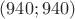 $(940;940)$