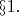 $\S 1.$