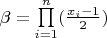 $\beta=\prod\limits_{i=1}^{n}(\frac{x_i-1}{2})$