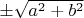 $\pm\sqrt{a^2+b^2}$
