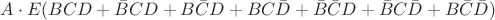$A\cdot E(BCD+\bar{B}CD+B\bar{C}D+BC\bar{D}+\bar{B}\bar{C}D+\bar{B}C\bar{D}+B\bar{C}\bar{D})$