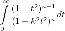 $$\int\limits_{0}^{\infty}\frac{(1+t^2)^{n-1}}{(1+k^2t^2)^n}dt$$