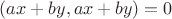 $(ax+by, ax+by)=0$