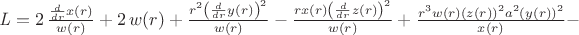 ${\it L}=2\,{\frac {{\frac {d}{dr}}x(r)}{w(r)}}+2\,w(r)+{\frac {{r}^{2
}\left ({\frac {d}{dr}}y(r)\right )^{2}}{w(r)}}-{\frac {rx(r)\left ({
\frac {d}{dr}}z(r)\right )^{2}}{w(r)}}+{\frac {{r}^{3}w(r)\left (z(r)
\right )^{2}{a}^{2}\left (y(r)\right )^{2}}{x(r)}}-$