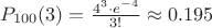 $P_{100}(3) = \frac{4^3 \cdot e^{-4}}{3!} \approx 0.195$