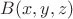 $B(x, y, z)$