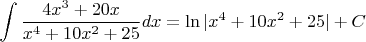 $$\int \frac{4x^3+20x}{x^4+10x^2+25}dx=\ln |x^4+10x^2+25|+C$$