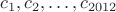 $c_1, c_2, \dots , c_{2012}$