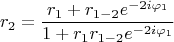 $$r_2=\frac{r_1+r_{1-2}e^{-2i \varphi_1}}{1+r_1 r_{1-2}e^{-2i \varphi_1}}$$