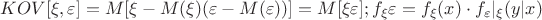 $KOV[\xi,\varepsilon]=M[\xi-M(\xi)(\varepsilon-M(\varepsilon))]=M[\xi\varepsilon];
f_\xi\varepsilon=f_\xi(x)\cdot f_\varepsilon|_\xi(y|x)$