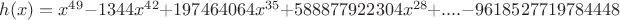$h(x)=x^{49}-1344x^{42}+197464064x^{35}+588877922304x^{28}+....-9618527719784448$