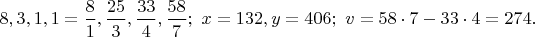 $8,3,1,1=\dfrac{8}{1},\dfrac{25}{3},\dfrac{33}{4},\dfrac{58}{7};\ x=132,y=406;\ v=58 \cdot 7 - 33 \cdot 4=274.$