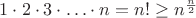 $1\cdot 2\cdot 3\cdot \ldots \cdot n={n!}\geq n^{\frac n 2}$