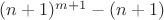 $(n+1)^{m+1}-(n+1)$