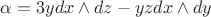 $\alpha=3ydx\wedge dz-yzdx \wedge dy$