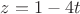 $z=1-4t$