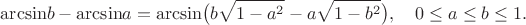 $$
{\rm{arcsin}}b-{\rm{arcsin}}a={\rm{arcsin}}\bigl(b\sqrt{1-a^2}-a\sqrt{1-b^2}\bigr),\quad 0\leq a\leq b\leq 1.
$$