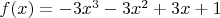 $f(x)=-3x^3-3x^2+3x+1$