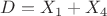 $D=X_1+X_4$