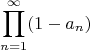$$\prod_{n=1}^{\infty}(1-a_n)$$