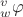 $^v_w\varphi$