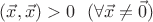 $(\vec x,\vec x)>0\ \ (\forall\vec x\neq\vec0)$