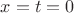 $x=t=0$