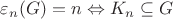 $\varepsilon_n(G)=n \Leftrightarrow K_n \subseteq G$