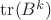 $\operatorname{tr}(B^k)$ $\operatorname{tr}(B^k)$