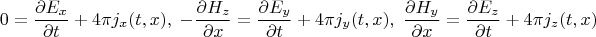 $$0 = \frac{\partial E_x}{\partial t} + 4\pi  j_x(t,x),\; -\frac{\partial H_z}{\partial x} = \frac{\partial E_y}{\partial t} + 4\pi  j_y(t,x),\; \frac{\partial H_y}{\partial x} = \frac{\partial E_z}{\partial t}+ 4\pi  j_z(t,x)$$
