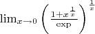$\lim_{x\rightarrow0}\left(\frac{1+x^{\frac1x}}{\exp}\right)^{\frac1x}$