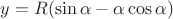 $y = R (\sin\alpha-\alpha\cos\alpha)$