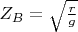 $Z_B=\sqrt{\frac{r}{g}}$
