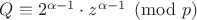 $Q\equiv 2^{\alpha-1}\cdot z^{\alpha-1} \pmod {p}$ $Q\equiv 2^{\alpha-1}\cdot z^{\alpha-1} \pmod {p}$