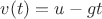 $v(t)=u-gt$ $v(t)=u-gt$