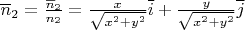 $\overline n_2 =\frac{\overline n_2}{n_2}=\frac{x}{\sqrt{x^2+y^2}}\overline i + \frac{y}{\sqrt{x^2+y^2}}\overline j$